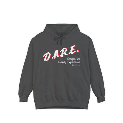 D.A.R.E - Drugs Are Really Expensive Hoodie
