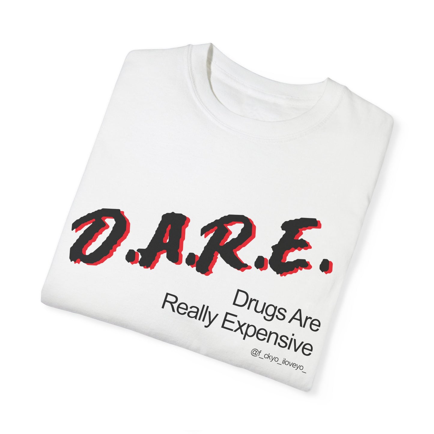 D.A.R.E - Drugs are really expensive