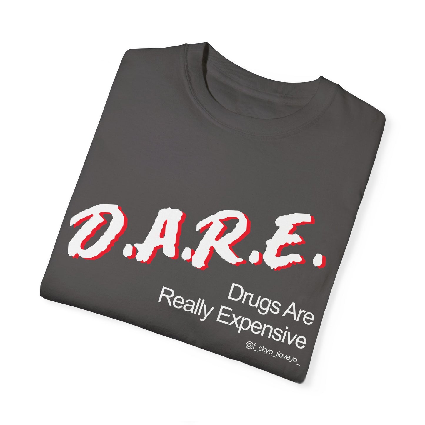 D.A.R.E - Drugs are really expensive
