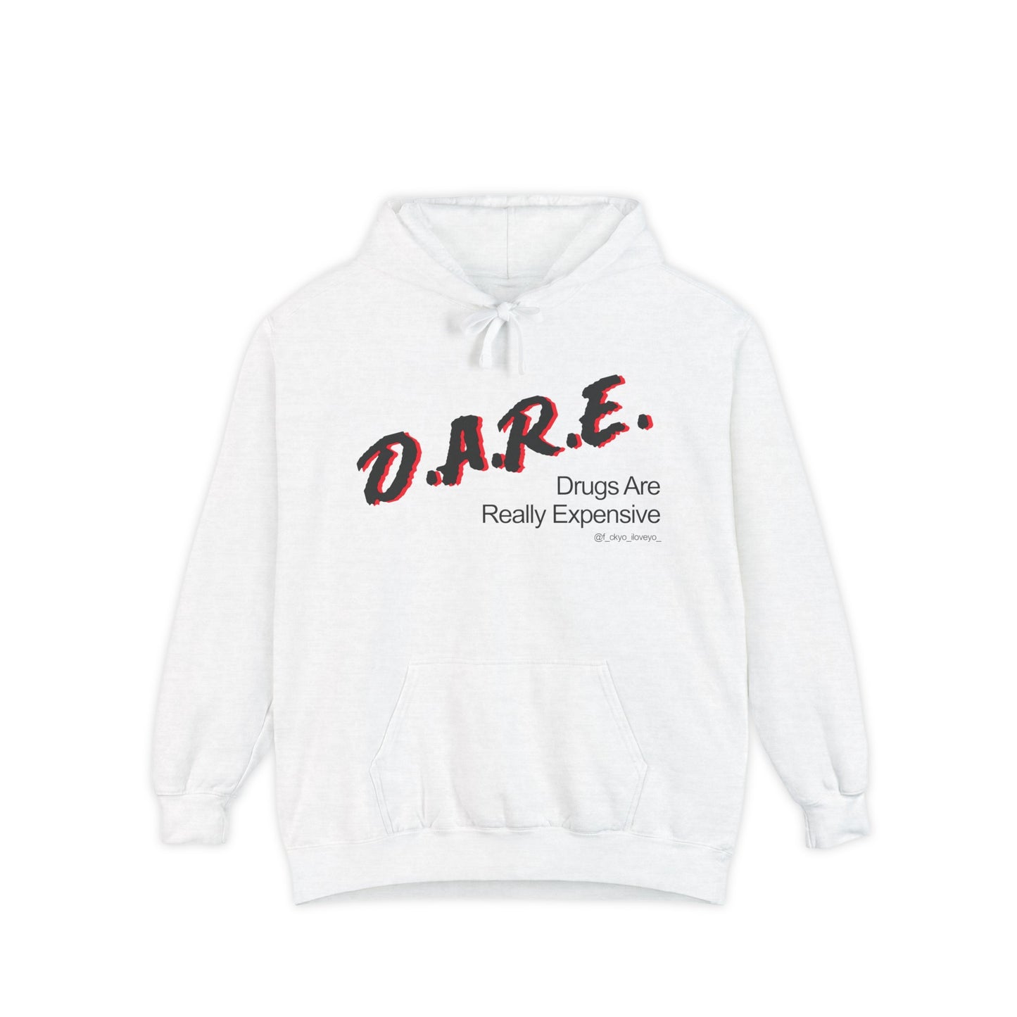 D.A.R.E - Drugs Are Really Expensive Hoodie