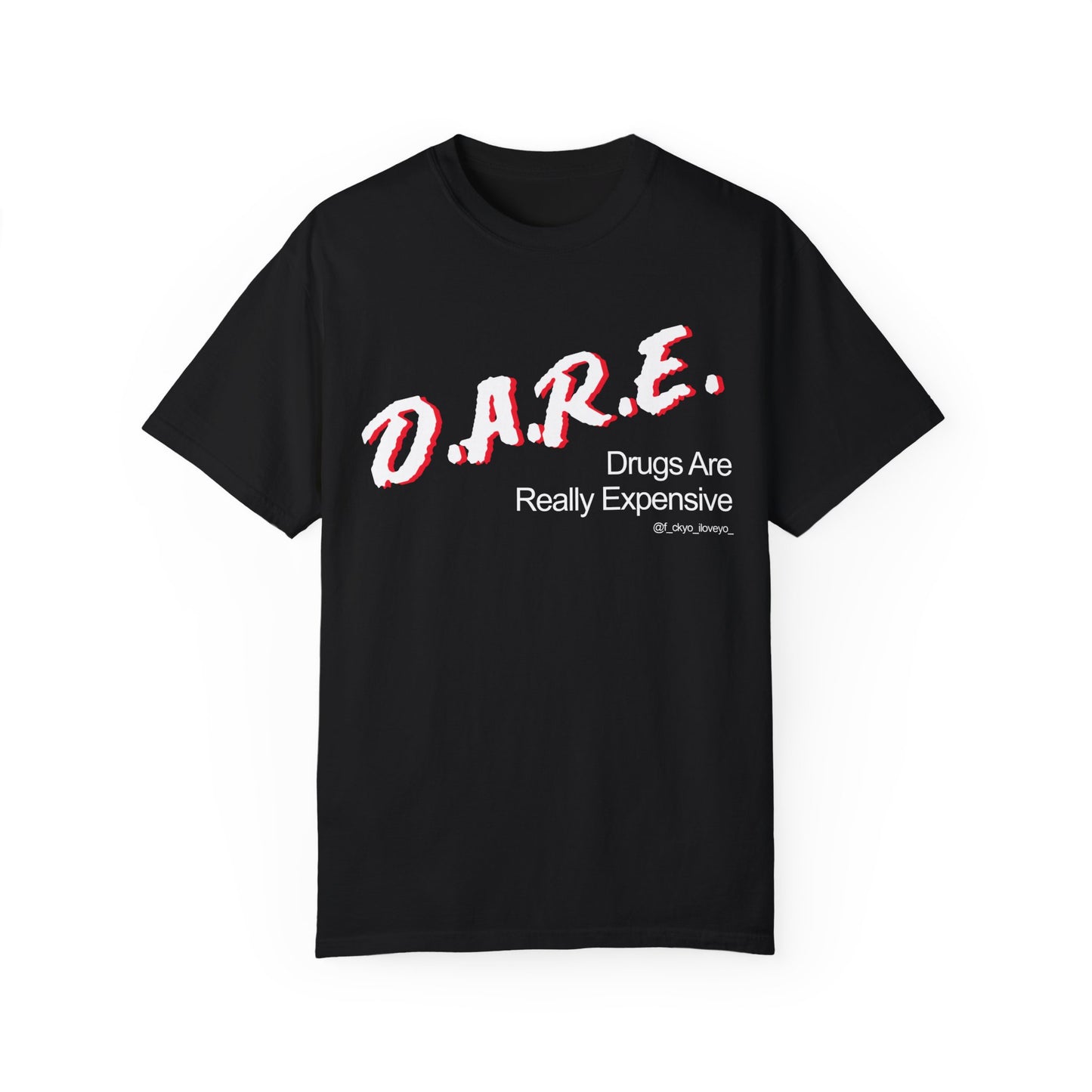 D.A.R.E - Drugs are really expensive