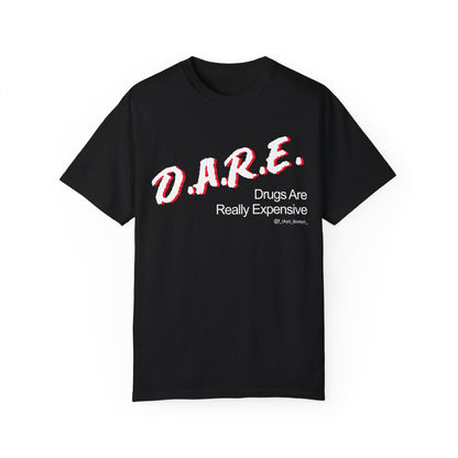 D.A.R.E - Drugs are really expensive