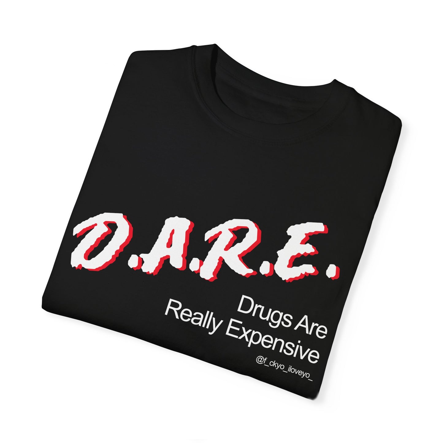 D.A.R.E - Drugs are really expensive