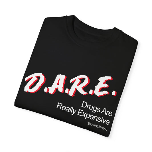 D.A.R.E - Drugs are really expensive