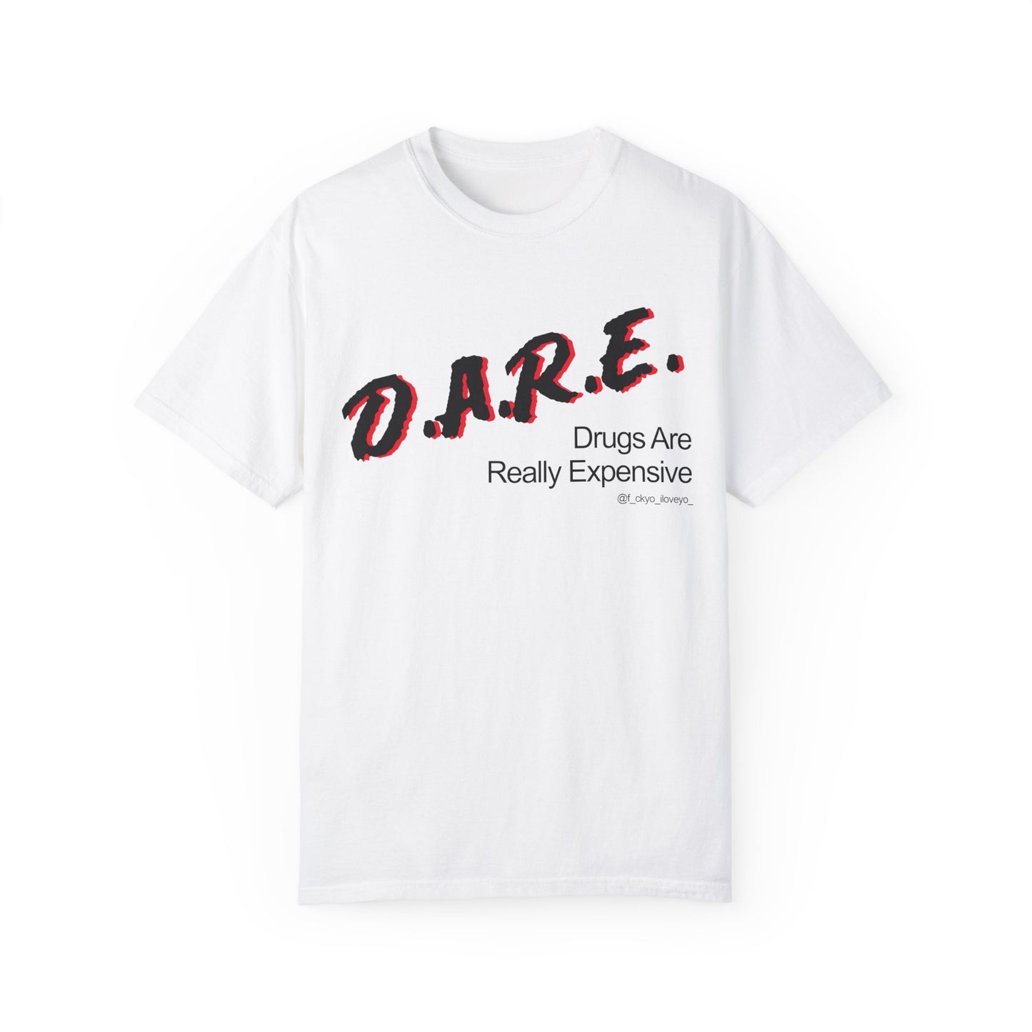 D.A.R.E - Drugs are really expensive