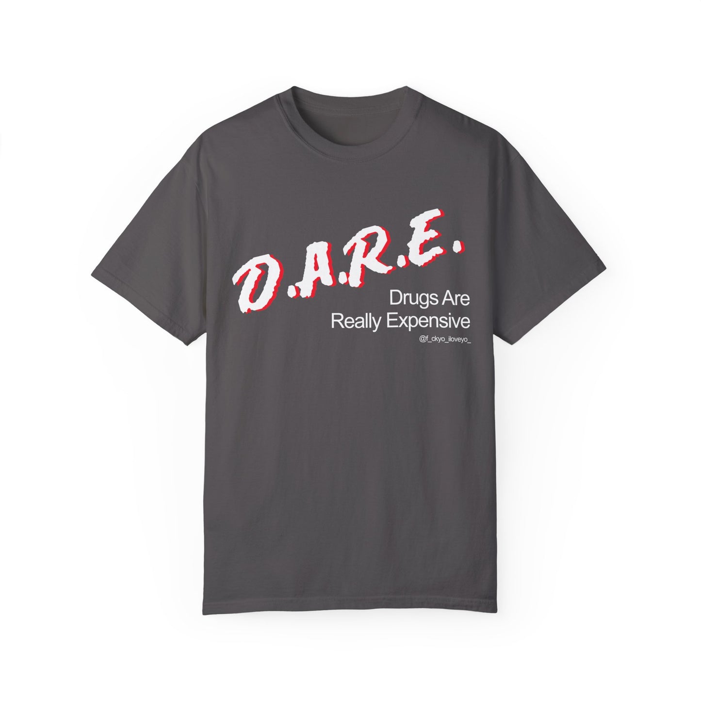 D.A.R.E - Drugs are really expensive